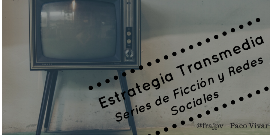Transmedia series ficción redes sociales